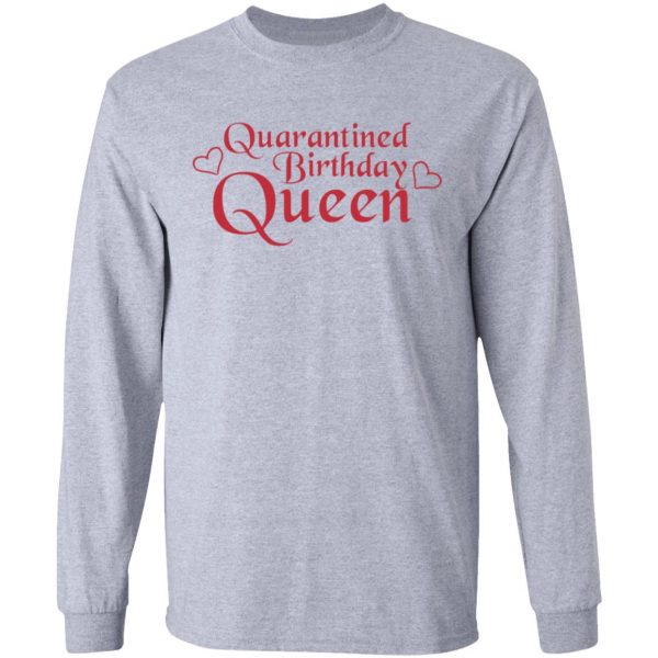 quarantined birthday queen t shirts hoodies long sleeve 8