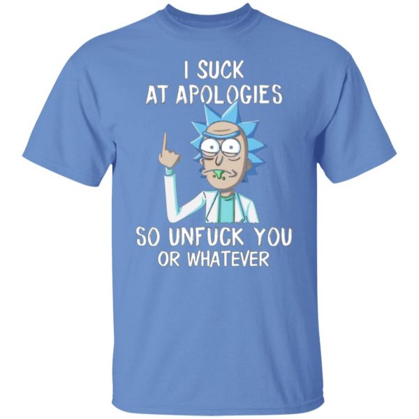 rick and morty i suck at apologies so unfuck you or whatever t shirts hoodies long sleeve 10