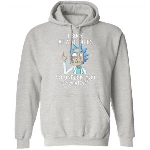 rick and morty i suck at apologies so unfuck you or whatever t shirts hoodies long sleeve 12