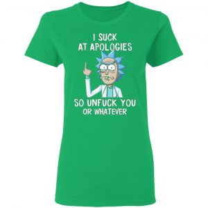 rick and morty i suck at apologies so unfuck you or whatever t shirts hoodies long sleeve