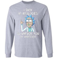 rick and morty i suck at apologies so unfuck you or whatever t shirts hoodies long sleeve 4