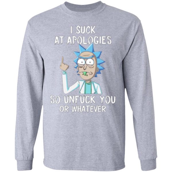 rick and morty i suck at apologies so unfuck you or whatever t shirts hoodies long sleeve 4