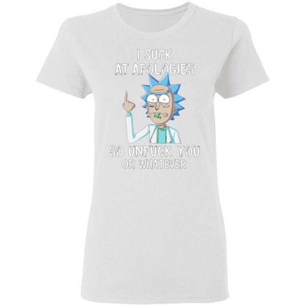 rick and morty i suck at apologies so unfuck you or whatever t shirts hoodies long sleeve 5