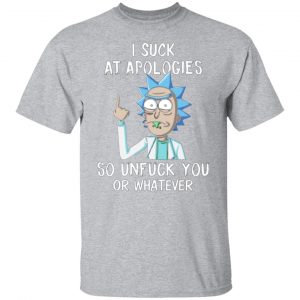 rick and morty i suck at apologies so unfuck you or whatever t shirts long sleeve hoodies 11