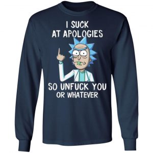 rick and morty i suck at apologies so unfuck you or whatever t shirts long sleeve hoodies 7