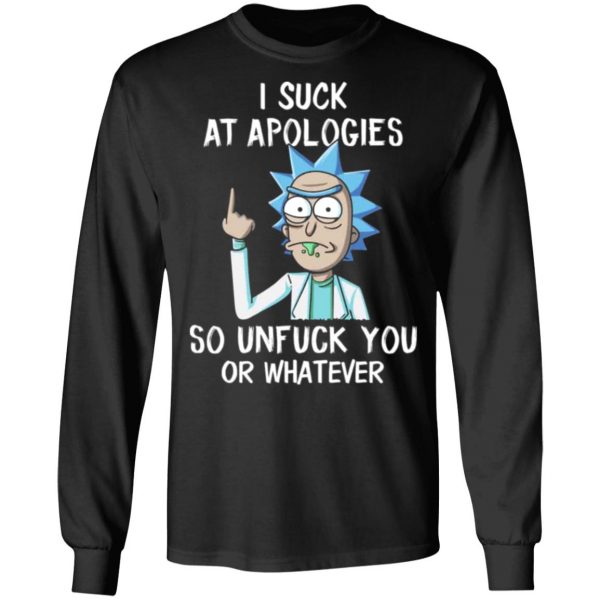 rick and morty i suck at apologies so unfuck you or whatever t shirts long sleeve hoodies 8