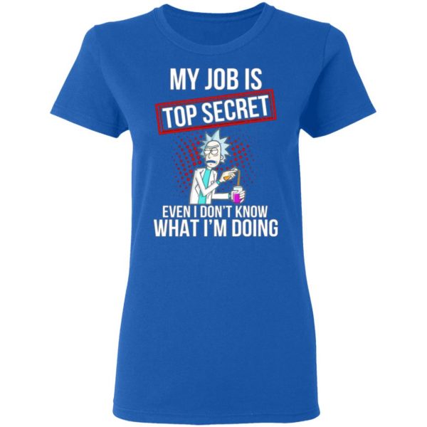 rick and morty my job is top secret even i dont know what im doing t shirts long sleeve hoodies 10