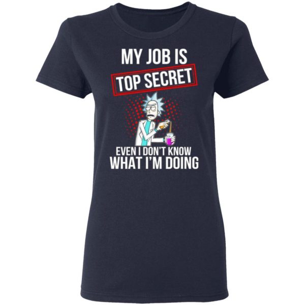 rick and morty my job is top secret even i dont know what im doing t shirts long sleeve hoodies 3