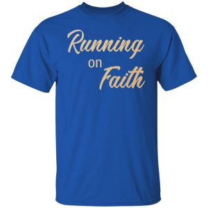 running on faith t shirts hoodies long sleeve 2