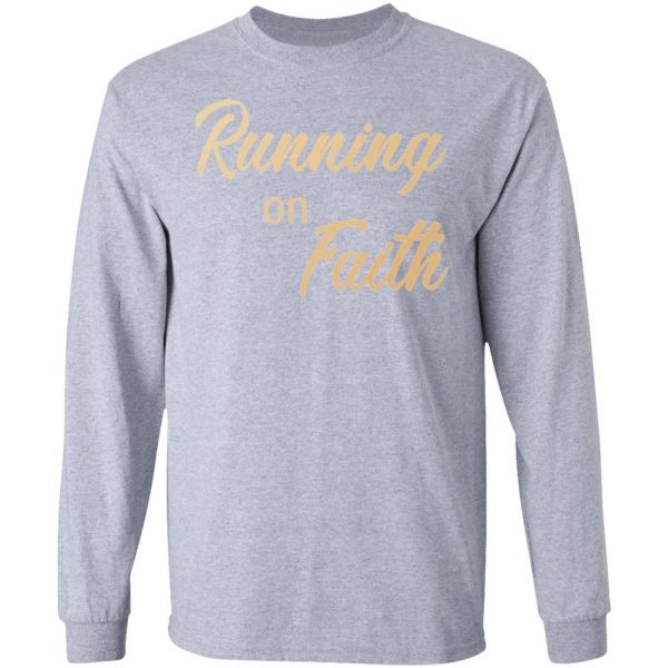 running on faith t shirts hoodies long sleeve 6