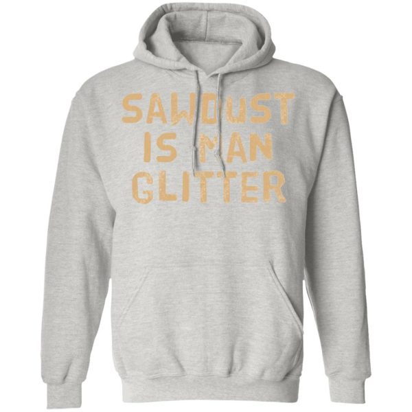 sawdust is man glitter t shirts hoodies long sleeve 13