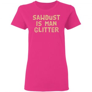 sawdust is man glitter t shirts hoodies long sleeve 9