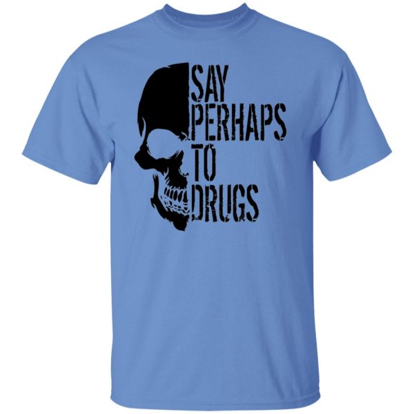 say perhaps to drugs v2 t shirts hoodies long sleeve 12