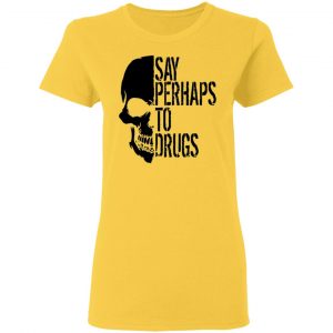 say perhaps to drugs v2 t shirts hoodies long sleeve 2