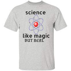 science like magic but real t shirts hoodies long sleeve 2