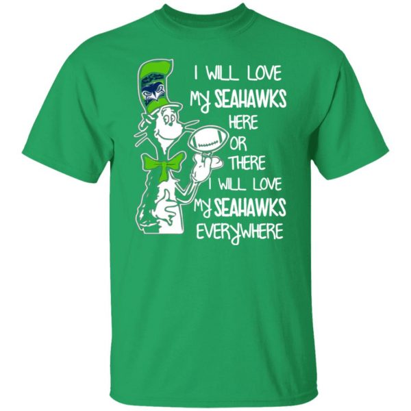 seattle seahawks i will love seahawks here or there i will love my seahawks everywhere t shirts hoodies long sleeve