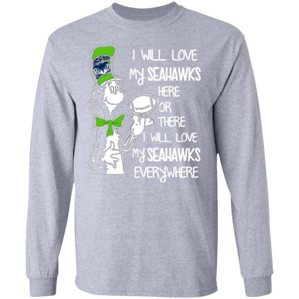 seattle seahawks i will love seahawks here or there i will love my seahawks everywhere t shirts hoodies long sleeve 9