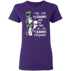 seattle seahawks i will love seahawks here or there i will love my seahawks everywhere t shirts long sleeve hoodies 3