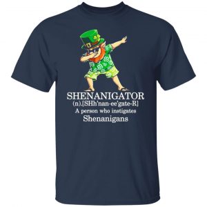 Shenanigator T-Shirts – A Person Who Instigates Shenanigans T-Shirts, Long Sleeve, Hoodies