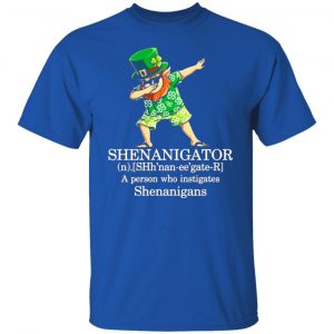 Shenanigator T-Shirts – A Person Who Instigates Shenanigans T-Shirts, Long Sleeve, Hoodies 2