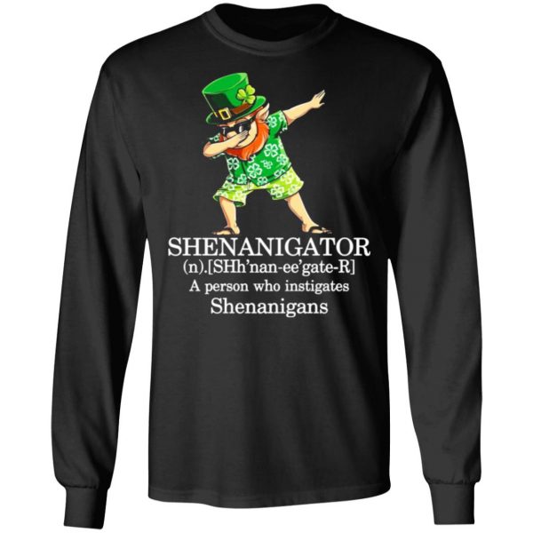 shenanigator t shirts a person who instigates shenanigans t shirts long sleeve hoodies 5