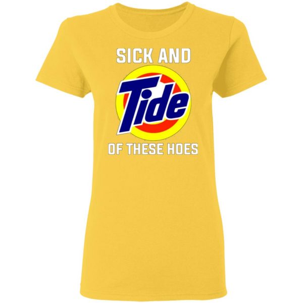 sick and tide of these hoes t shirts hoodies long sleeve 4