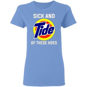 sick and tide of these hoes t shirts hoodies long sleeve 5