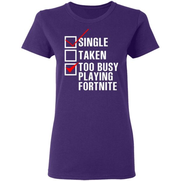 single taken too busy playing fortnite t shirts long sleeve hoodies 6