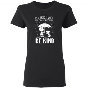 snoopy in a world where you can be anything be kind t shirts long sleeve hoodies 2