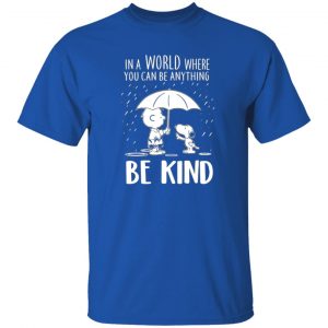 snoopy in a world where you can be anything be kind t shirts long sleeve hoodies