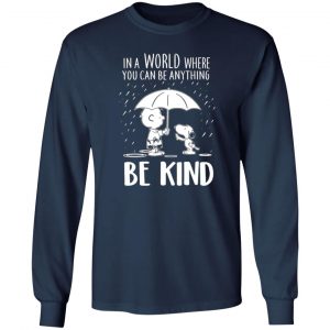 snoopy in a world where you can be anything be kind t shirts long sleeve hoodies 6