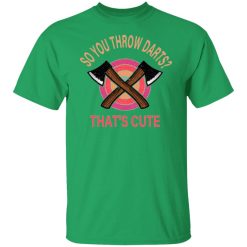 so you throw darts that cute axe throwing saying t shirts hoodies long sleeve 12