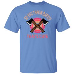 so you throw darts that cute axe throwing saying t shirts hoodies long sleeve 13