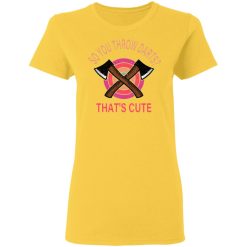 so you throw darts that cute axe throwing saying t shirts hoodies long sleeve 4