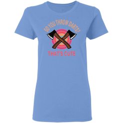 so you throw darts that cute axe throwing saying t shirts hoodies long sleeve 9