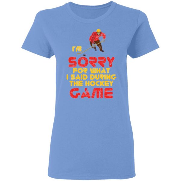 sorry for what i said hockey game player sports t shirts hoodies long sleeve 13