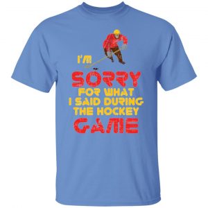sorry for what i said hockey game player sports t shirts hoodies long sleeve 3