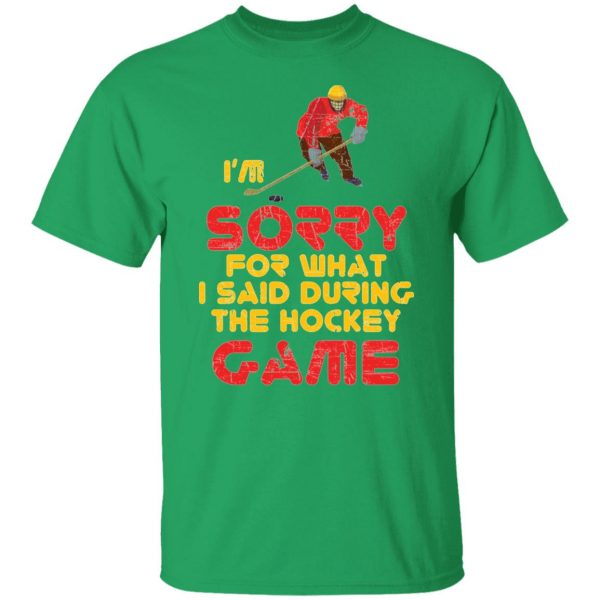 sorry for what i said hockey game player sports t shirts hoodies long sleeve 4