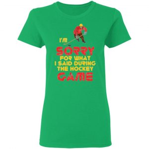 sorry for what i said hockey game player sports t shirts hoodies long sleeve 8
