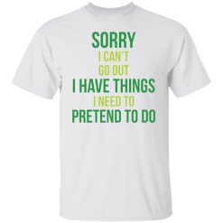 sorry i cant go t shirts hoodies long sleeve 2
