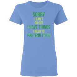 sorry i cant go t shirts hoodies long sleeve 6