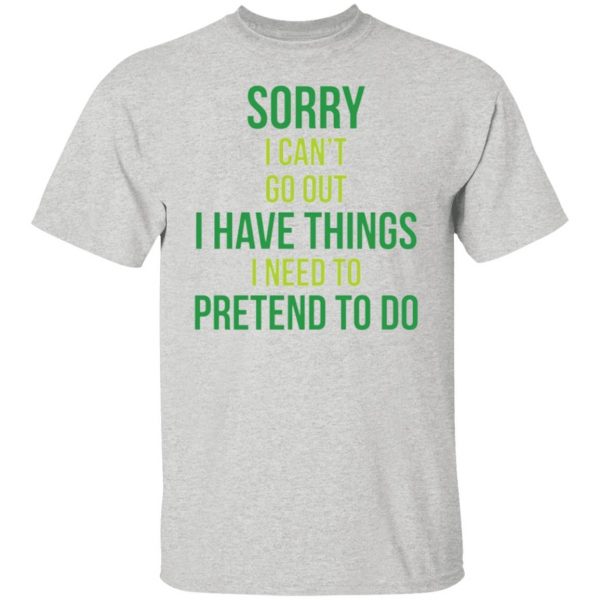 sorry i cant go t shirts hoodies long sleeve