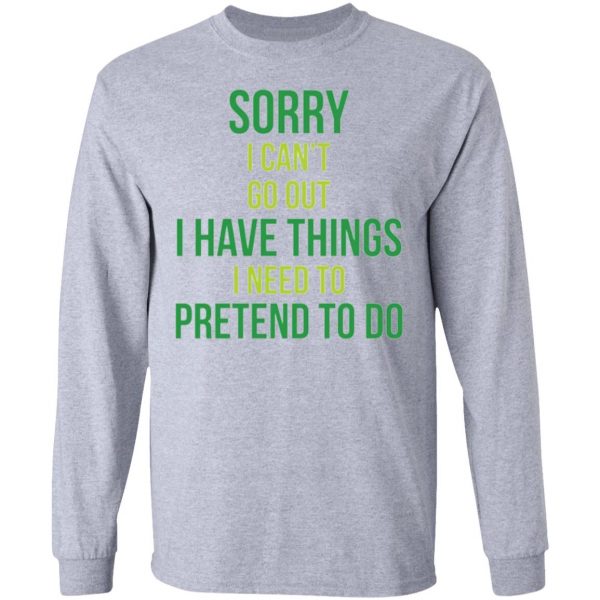 sorry i cant go t shirts hoodies long sleeve 8