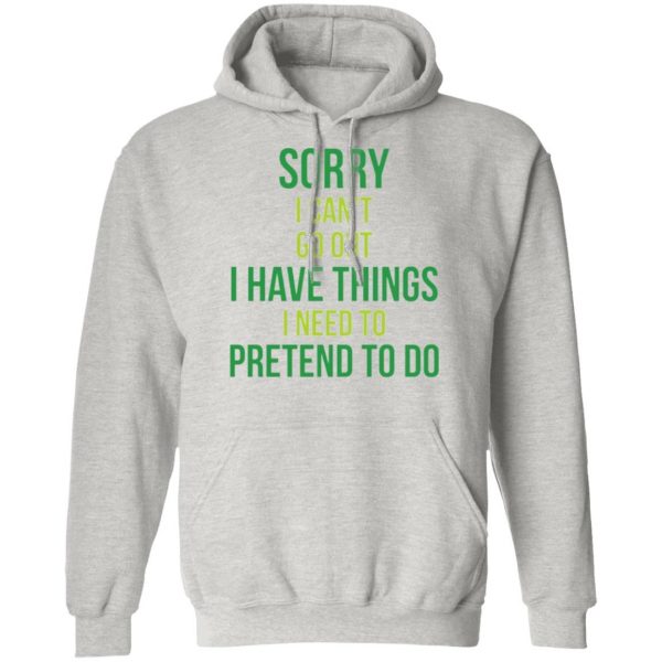 sorry i cant go t shirts hoodies long sleeve 9