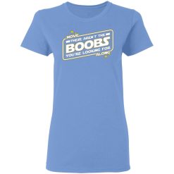 star wars move along these arent the boobs youre looking for t shirts hoodies long sleeve 10
