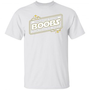 star wars move along these arent the boobs youre looking for t shirts hoodies long sleeve 13