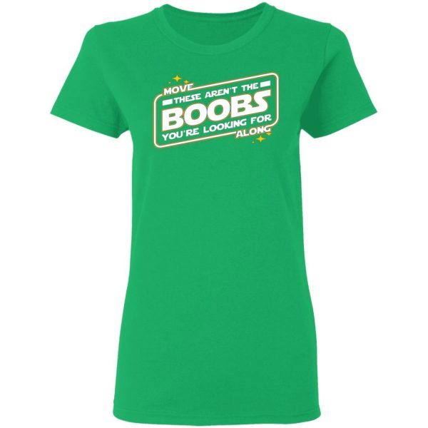 star wars move along these arent the boobs youre looking for t shirts hoodies long sleeve 5