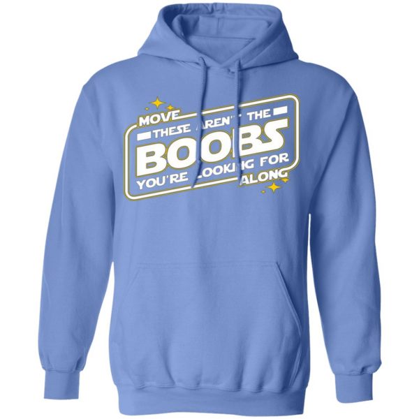 star wars move along these arent the boobs youre looking for t shirts hoodies long sleeve 8