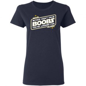 star wars move along these arent the boobs youre looking for t shirts long sleeve hoodies 11