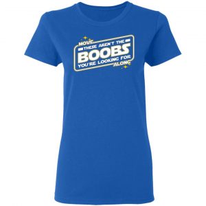 star wars move along these arent the boobs youre looking for t shirts long sleeve hoodies 5